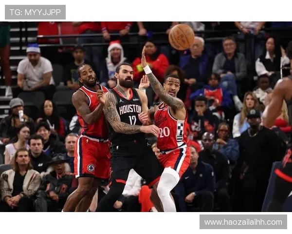 今天快船对阵火箭精彩录播回顾赛场瞬间与精彩表现分析